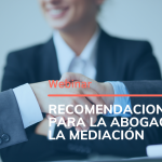 Webinar Recomendaciones para la Abogacía en la Mediación