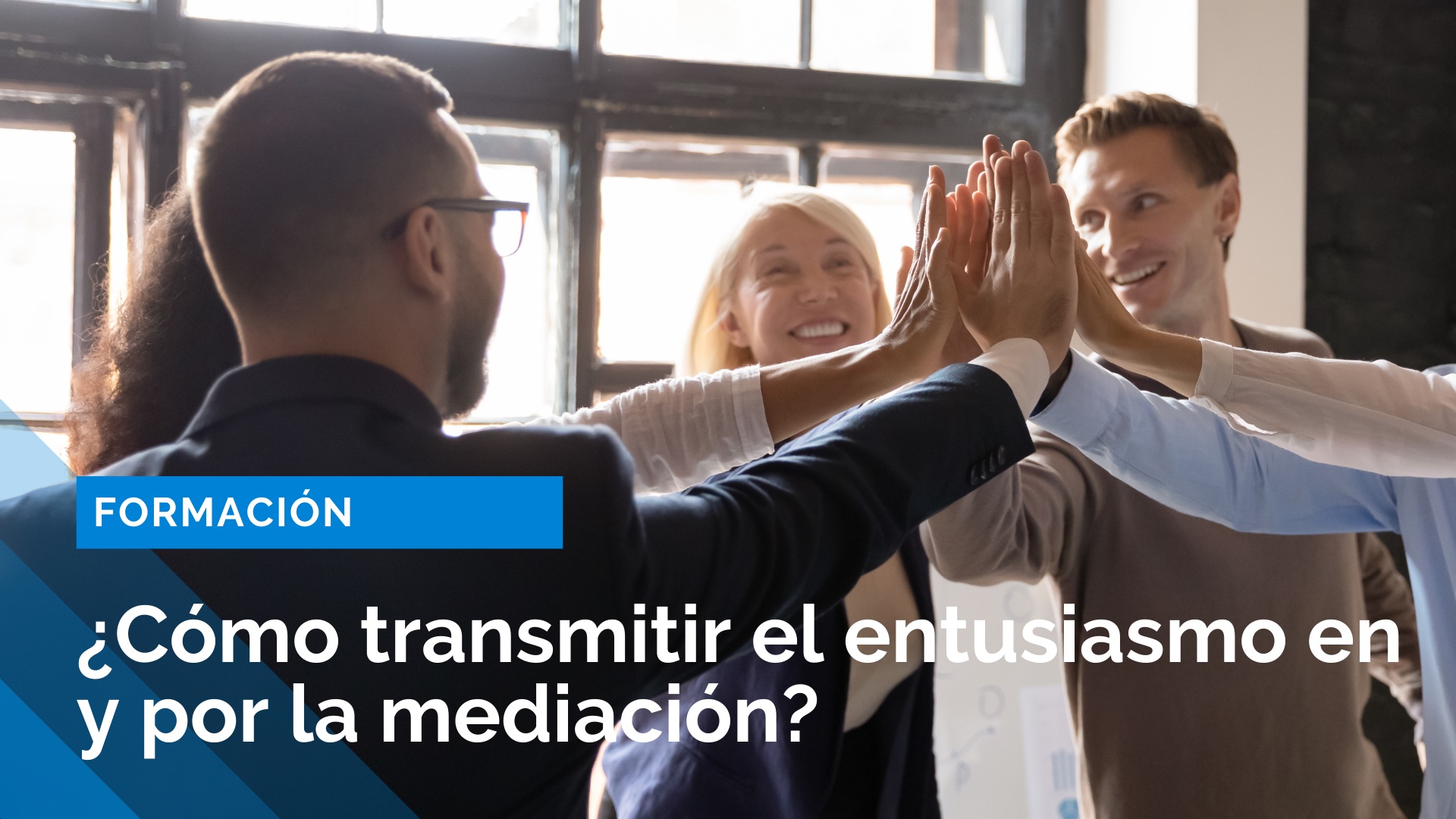 ¿Cómo transmitir el entusiasmo en y por la mediación?